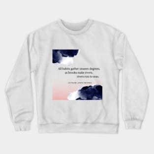 Habits by John Dryden Crewneck Sweatshirt